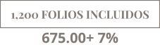 1,200 FOLIOS INCLUIDOS 675.00+ 7%